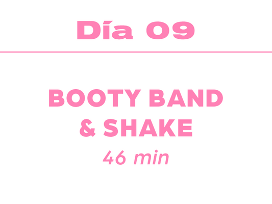 Día 9: 46min Booty Band & Shake