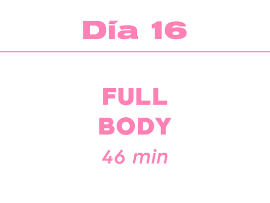 Día 16: 46min Full Body